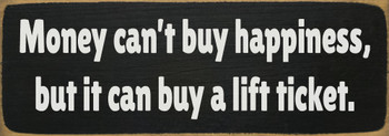 Money can't buy happiness, but it can buy a lift ticket. | Ski Sign
