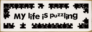 My life is puzzling | Sawdust City Wood Signs