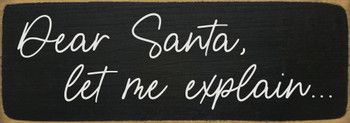 Dear Santa, let me explain... | Sawdust City Wood Signs