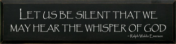 Let Us Be Silent That We May Hear The Whisper Of God | Wood Sign for Christians| Sawdust City Wood Signs