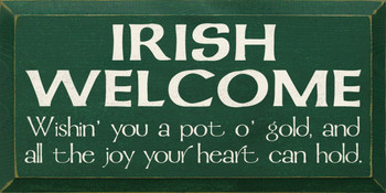 Wishin' you a pot o' gold, and all the joy your heart can hold.|Irish Welcome Wood Sign| Sawdust City Wood Signs