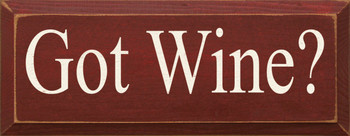 Got Wine? |Wood Sign With Wine Bottle | Sawdust City Wood Signs