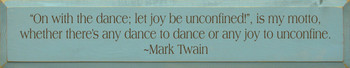 On With The Dance Let Joy Be Unconfined Is My Motto... Mark Twain |Wood Sign With Famous Quotes | Sawdust City Wood Signs