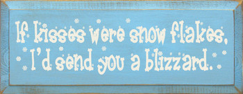 If Kisses Were Snowflakes, I'd Send You A Blizzard |Romantic Winter Wood Sign| Sawdust City Wood Signs