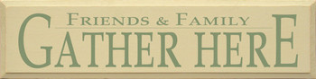 Friends & Family Gather Here |Welcome Wood Sign | Sawdust City Wood Signs