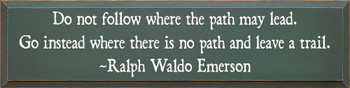 Do Not Follow Where The..~ Ralph Waldo Emerson | Wood Sign With Famous Quotes | Sawdust City Wood Signs