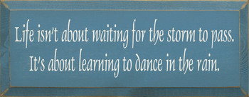 Life Isn't About Waiting For The Storm To Pass..(small)|Inspirational Wood Sign| Sawdust City Wood Signs