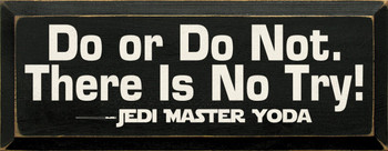 Do, Or Do Not. There Is No Try - Jedi Master Yoda |Wood Sign With Star Wars Quotes | Sawdust City Wood Signs