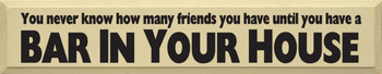 You Never Know How Many Friends You Have Until You..|Friends & Drinking Wood Sign | Sawdust City Wood Signs