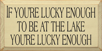 If You're Lucky Enough To Be.. |The Lake Wood Sign| Sawdust City Wood Signs