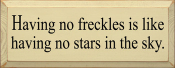 Having No Freckles..  | Wood Sign With Stars| Sawdust City Wood Signs