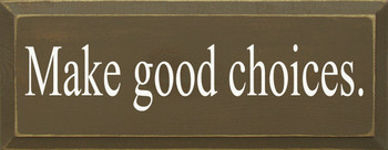 Make Good Choices | Inspirational Wood Sign | Sawdust City Wood Signs