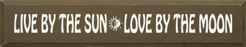 Live By The Sun Love By The Moon  | Wood Sign With Romantic Saying| Sawdust City Wood Signs