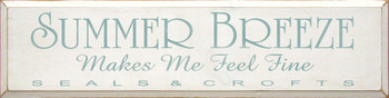 Summer Breeze Makes Me Feel Fine ~ Seals & Crofts | Summer Wood Sign| Sawdust City Wood Signs