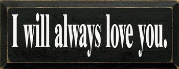 I Will Always Love You | Romantic Wood Sign | Sawdust City Wood Signs