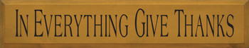 In Everything Give Thanks | Wood Sign| Sawdust City Wood Signs