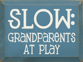 Slow! Grandparents At Play | Funny Grandparents Wood Sign| Sawdust City Wood Signs