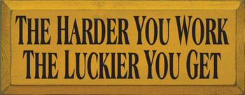 The Harder You Work The Luckier You Get | Inspirational Wood Sign| Sawdust City Wood Signs