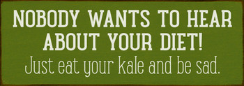 Nobody wants to hear about your diet. Just eat your kale and be sad. | Sawdust City Wood Signs