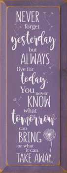 Wood Wall Sign: Never Forget Yesterday, But Always Live For Today... (Old Purple & White)