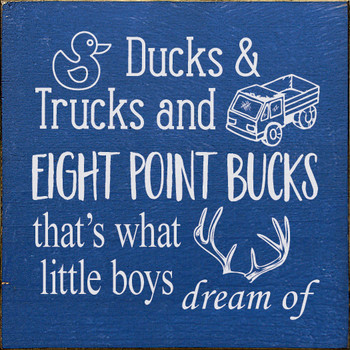 Ducks and trucks and eight-point bucks, that's what little boys dream of | Boy Dreams Wood Signs | Sawdust City Wood Signs