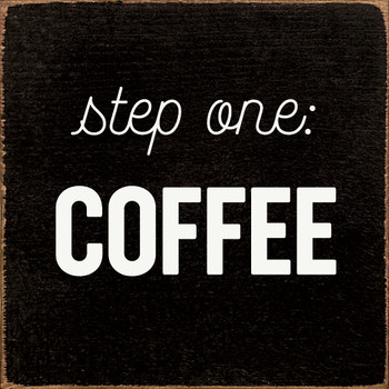 Step One: Coffee | Wood Décor Signs | Sawdust City Wood Signs