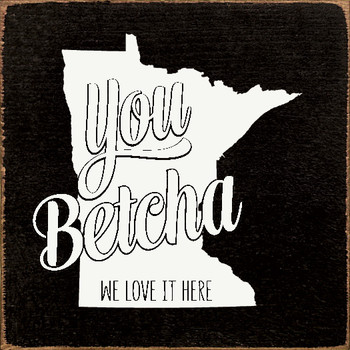You betcha, we love it here - MN |Midwestern Wood  Signs | Sawdust City Wood Signs