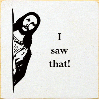 I saw that!|Funny Wood  Signs with Jesus| Sawdust City Wood Signs