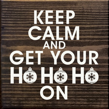 Keep calm and get your ho ho ho on