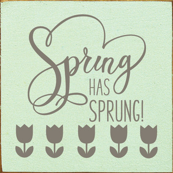 Spring Has Sprung (tulips)|Wooden Spring  Sign| Sawdust City Wood Signs
