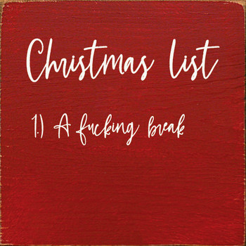 Christmas List 1. A Fucking Break |Funny Christmas Wood  Sign| Sawdust City Wood Signs