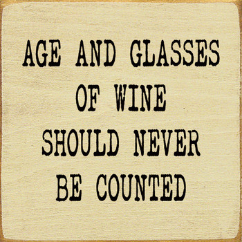 Age And Glasses Of Wine Should Never Be Counted |Wine Wood  Sign| Sawdust City Signs
