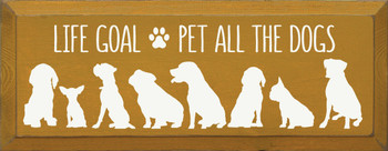Life Goal Pet All The Dogs | Wood Signs With Dogs| Sawdust City Wood Signs