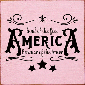America - Land Of The Free Because Of The Brave |Patriotic Wood Signs | Sawdust City Wood Signs