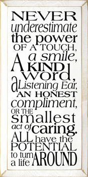 Never underestimate the power of a touch, a smile, a kind word..  | Inspirational Wood Sign | Sawdust City Wood Signs