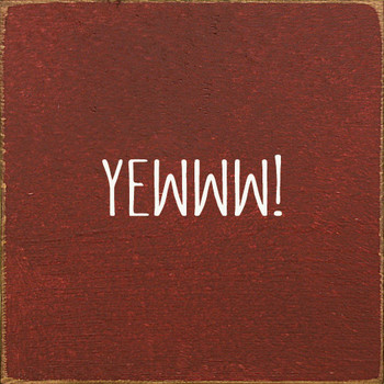 Yewww!|Funny Wood Signs | Sawdust City Wood Signs