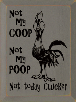 Not My Coop, Not My Poop, Not Today Clucker |Farm Wood Signs | Sawdust City Wood Signs