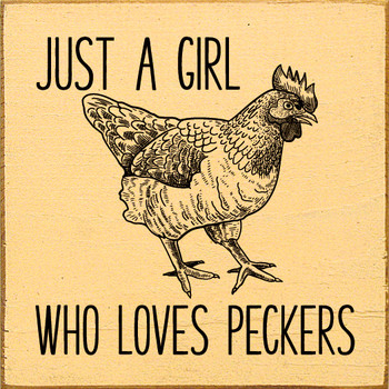 Just A Girl Who Loves Peckers |Farm Wood Signs | Sawdust City Wood Signs