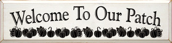 Welcome To Our Patch | Shown in Cottage White with Black | Pumpkin Patch | Wooden Fall Signs | Sawdust City Wood Signs