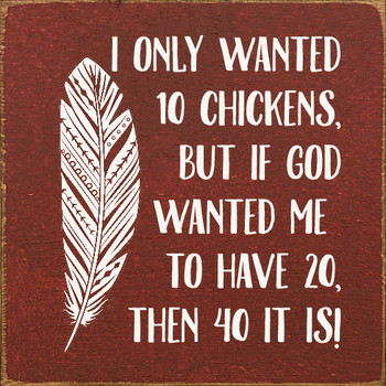 I Only Wanted 10 Chickens, But If God Wanted Me To Have 20...| Shown in Burgundy with Cottage White | Wooden Farm Signs | Sawdust City Wood Signs