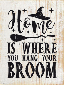 Home Is Where You Hang Your Broom | Halloween Wooden Farmhouse Signs | Sawdust City Wood Signs