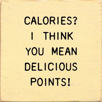 Calories? I Think You Mean Delicious Points! | Shown in Baby Yellow with Black | Wooden Funny Signs | Sawdust City Wood Signs