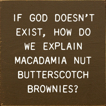 If God Doesn't Exist, How Do We Explain...| Shown in Brown with Cottage White | with Funny Wooden Signs | Sawdust City Wood Signs