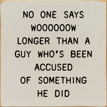 No One Says WOOOOOOW Longer Than A Guy Who's Been Accused Of Something They Did | Shown in Putty with Black | Funny Wooden Signs | Sawdust City Wood Signs