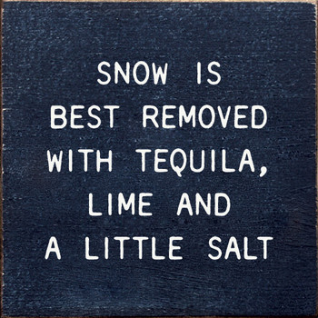 Snow Is Best Removed With Tequila, Lime and A Little Salt | Shown in Blue with Cottage White | Funny Wooden Signs | Sawdust City Wood Signs