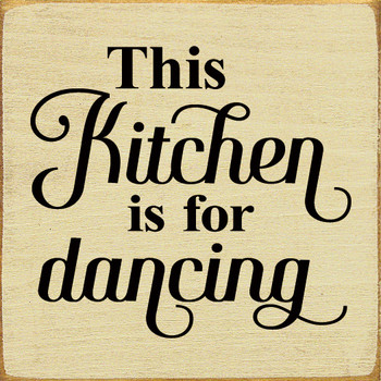 This Kitchen Is For Dancing (Tile) | Shown in Cream with Black | Wooden Kitchen Signs | Sawdust City Wood Signs