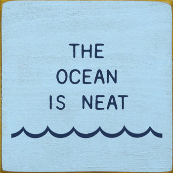 The Ocean Is Neat  | Shown in Baby Blue with Blue | Wooden Oceanside Signs | Sawdust City Wood Signs