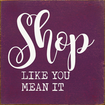 Shop like you mean it | Shown in Elderberry with Cottage White | Sawdust City Wood Signs