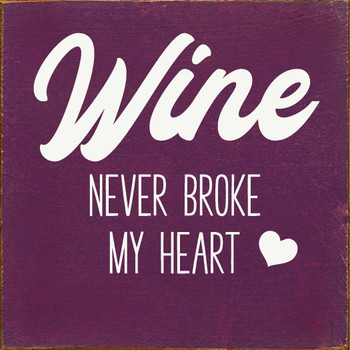 Wine Never Broke My Heart | Shown in  Elderberry with Cottage White | Wooden Wine Signs | Sawdust City Wood Signs