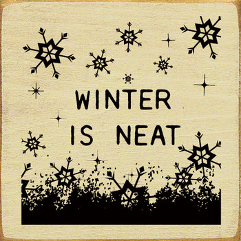Winter Is Neat | Shown in Cream with Black | Wooden Seasonal Signs | Sawdust City Wood Signs